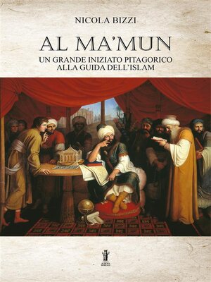 cover image of Al Ma'mun--un grande iniziato pitagorico alla guida dell'Islam